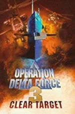 Watch Operation Delta Force 3: Clear Target Putlocker