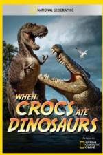 Watch National Geographic When Crocs Ate Dinosaurs Putlocker