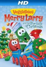 Watch VeggieTales: Merry Larry and the True Light of Christmas Putlocker