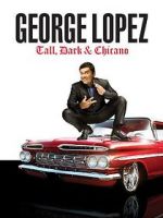 Watch George Lopez: Tall, Dark & Chicano Putlocker