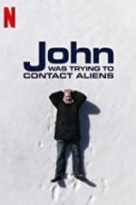 Watch John Was Trying to Contact Aliens Putlocker
