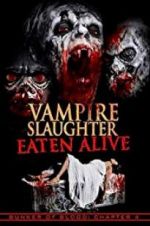 Watch Vampire Slaughter: Eaten Alive Putlocker