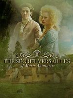 Watch Le Versailles secret de Marie-Antoinette Putlocker