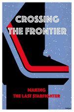 Watch Crossing the Frontier: Making \'The Last Starfighter\' Putlocker