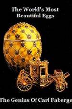Watch The Worlds Most Beautiful Eggs - The Genius Of Carl Faberge Putlocker