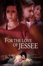 Watch For the Love of Jessee Putlocker