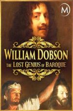 Watch William Dobson, the Lost Genius of Baroque Putlocker