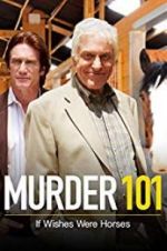Watch Murder 101: If Wishes Were Horses Putlocker