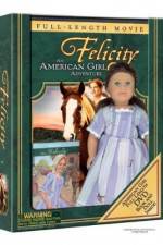Watch Felicity An American Girl Adventure Putlocker