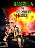 Watch Babezilla VS the Zombie WHorde Putlocker
