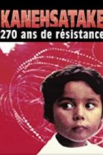 Watch Kanehsatake: 270 Years of Resistance Putlocker