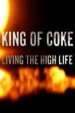 Watch King Of Coke: Living The High Life Putlocker