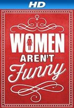Watch Women Aren\'t Funny Putlocker