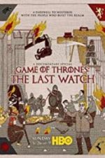 Watch Game of Thrones: The Last Watch Putlocker
