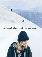 Watch A Land Shaped by Women Putlocker
