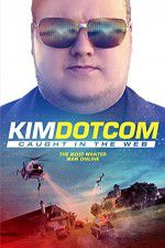 Watch Kim Dotcom Caught in the Web Putlocker