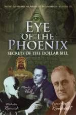 Watch Secret Mysteries of America's Beginnings Volume 3 Eye of the Phoenix - Secrets of the Dollar Bill Putlocker