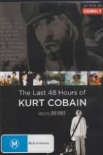 Watch Kurt Cobain The Last 48 Hours of Putlocker