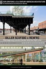 Watch Diller Scofidio + Renfro: Reimagining Lincoln Center and the High Line Putlocker