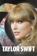 Watch The Complete Taylor Swift Story Putlocker