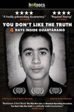 Watch You Dont Like the Truth 4 Days Inside Guantanamo Putlocker