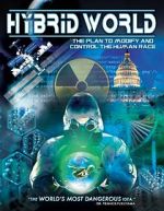 Watch Hybrid World: The Plan to Modify and Control the Human Race Putlocker