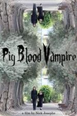 Watch Pig Blood Vampire Putlocker