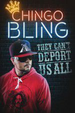 Watch Chingo Bling: They Cant Deport Us All Putlocker