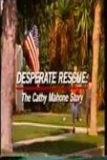 Watch Desperate Rescue The Cathy Mahone Story Putlocker