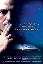 Watch 33 & Beyond: The Royal Art of Freemasonry Putlocker