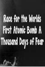 Watch The Race For The Worlds First Atomic Bomb: A Thousand Days Of Fear Putlocker