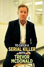 Watch To Catch a Serial Killer with Trevor McDonald Putlocker