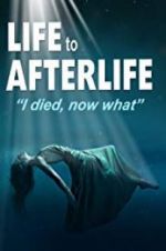 Watch Life to AfterLife: I Died, Now What Putlocker