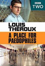 Watch Louis Theroux: A Place for Paedophiles Putlocker