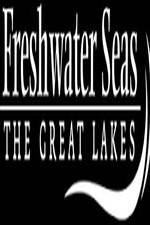 Watch Freshwater Seas: The Great Lakes Putlocker