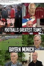 Watch Footballs Greatest Teams Bayern Munich Putlocker