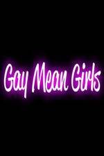 Watch Gay Mean Girls Putlocker