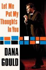 Watch Dana Gould: Let Me Put My Thoughts in You. Putlocker