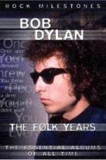 Watch Bob Dylan - The Folk Years Putlocker