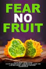 Watch Fear No Fruit Putlocker