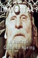 Watch Immortal? A Horizon Guide to Ageing Putlocker
