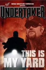 Watch WWE Undertaker This Is My Yard Putlocker