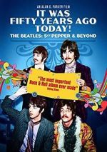 Watch It Was Fifty Years Ago Today! The Beatles: Sgt. Pepper & Beyond Putlocker