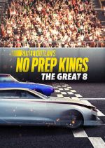 Watch Street Outlaws: No Prep Kings: The Great 8 Putlocker