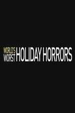 Watch Worlds Worst Holiday Horrors Putlocker