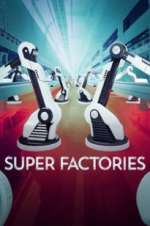 Watch Super Factories Putlocker