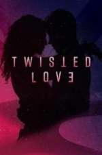 Watch Twisted Love Putlocker