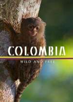 Watch Colombia: Wild and Free Putlocker