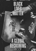 Watch Black Lives Matter: A Global Reckoning Putlocker