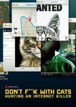Watch Don't F**k with Cats: Hunting an Internet Killer Putlocker